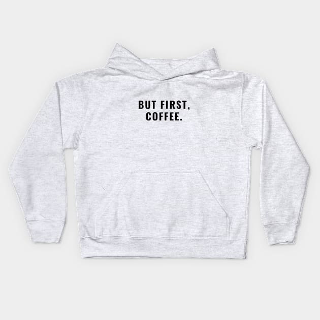 BUT FIRST COFFEE Kids Hoodie by HAIFAHARIS